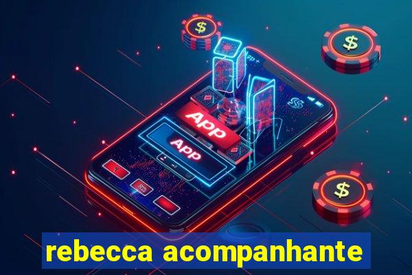 rebecca acompanhante
